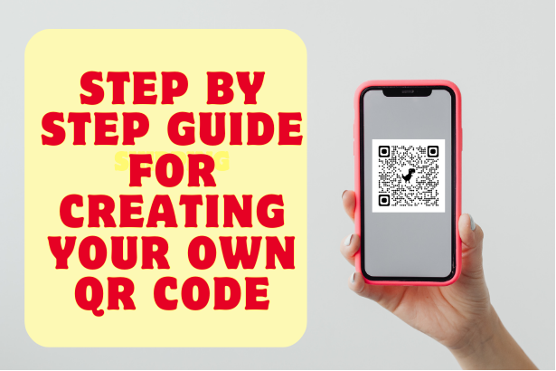 Stet By Step Gudie For Creating Your Own QR Code